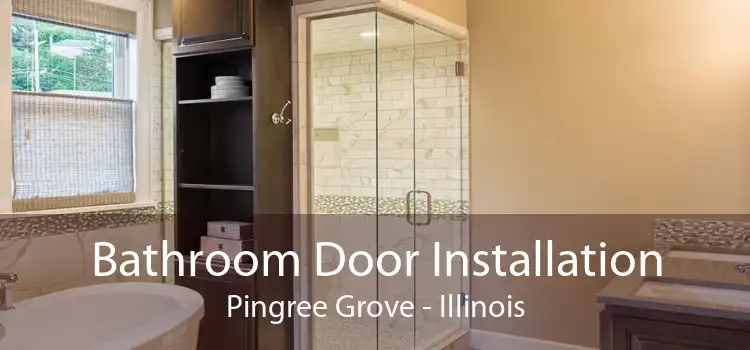 Bathroom Door Installation Pingree Grove - Illinois