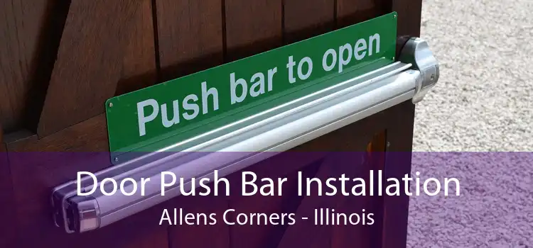 Door Push Bar Installation Allens Corners - Illinois