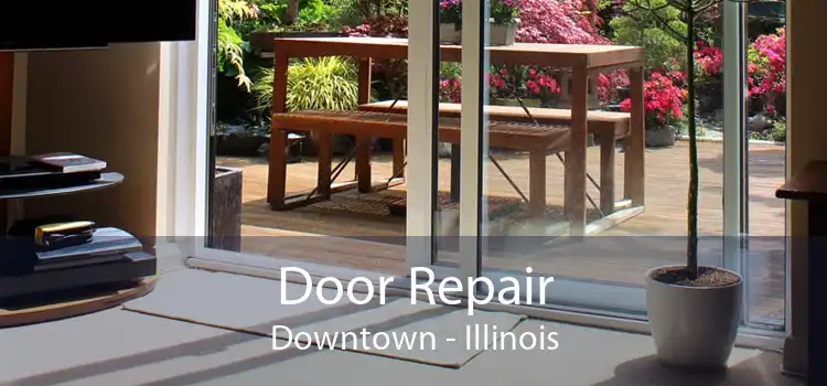 Door Repair Downtown - Illinois