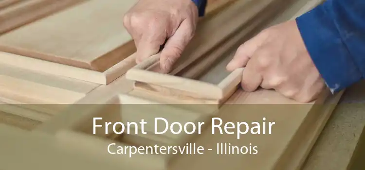Front Door Repair Carpentersville - Illinois