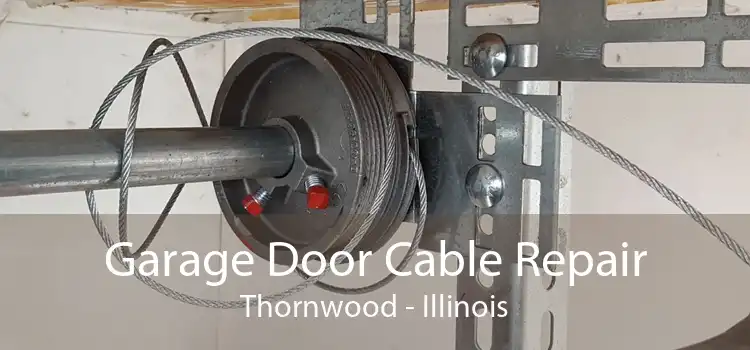 Garage Door Cable Repair Thornwood - Illinois