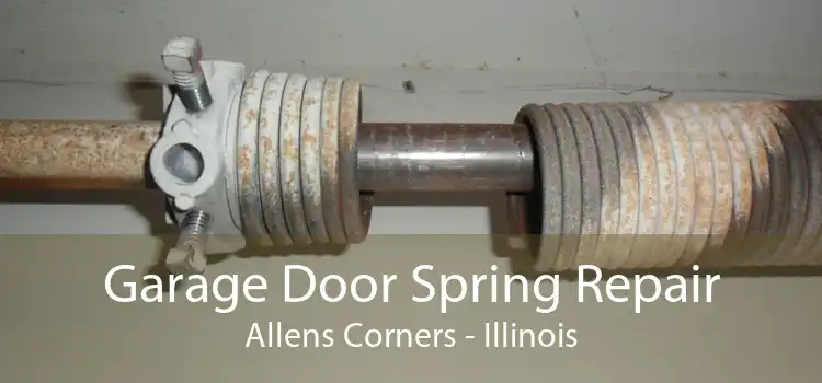 Garage Door Spring Repair Allens Corners - Illinois
