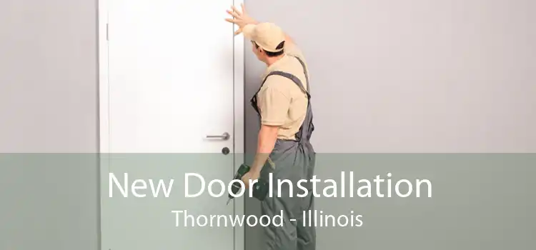 New Door Installation Thornwood - Illinois